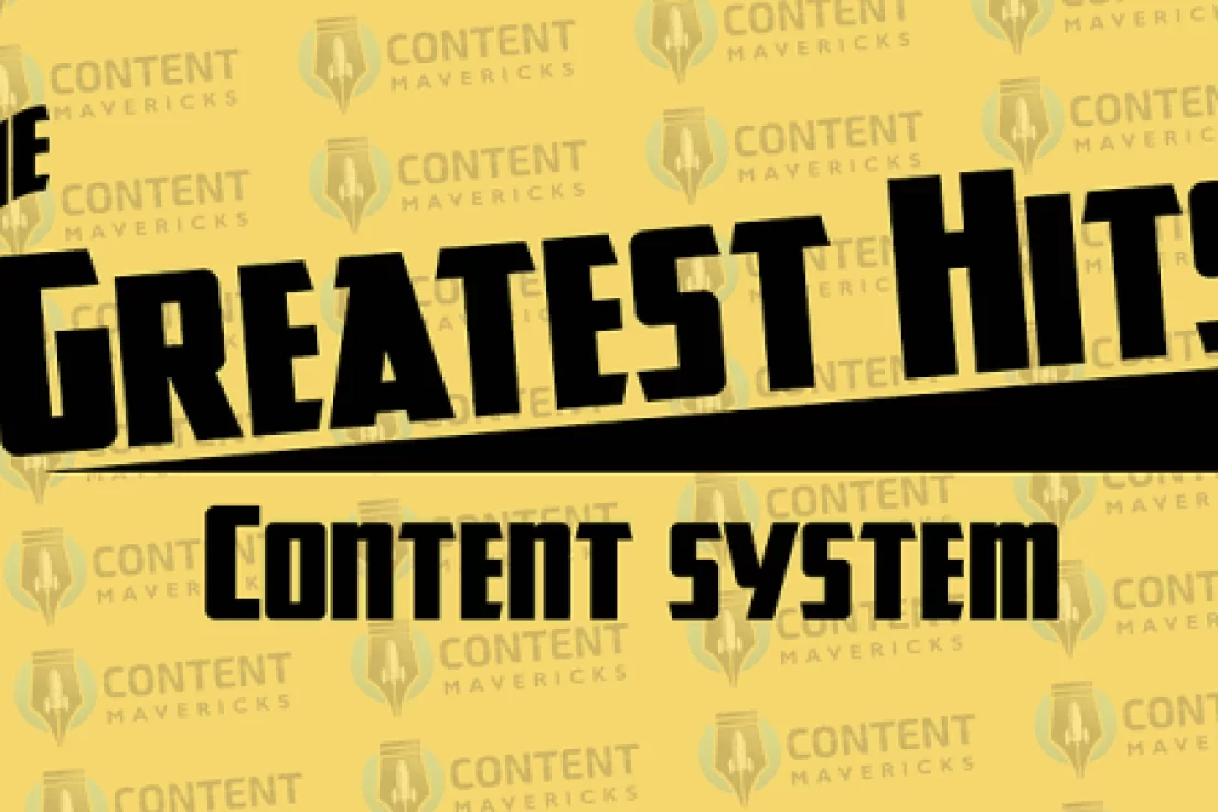 Content Mavericks – The Greatest Hits Content System